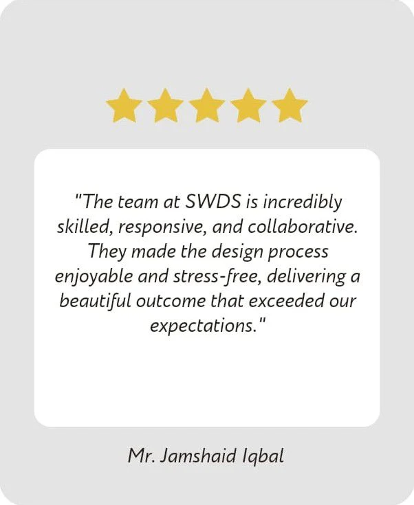 Five-star review from Mr. Jamshaid Iqbal: The team at SWDS is incredibly skilled, responsive, and collaborative. They made the design process enjoyable and stress-free, delivering a beautiful outcome that exceeded our expectations.